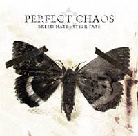 Perfect Chaos : Breed Hate : Steer Fate